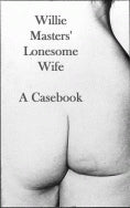 Willie Masters' Lonesome Wife by William H. Gass: A Casebook
