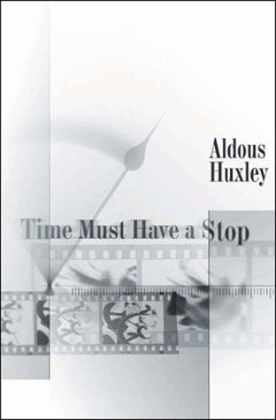 Aldous Huxley's Time Must Have A Stop: A Casebook